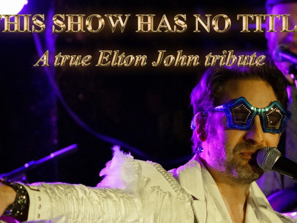This show has no title - A true Elton John tribute